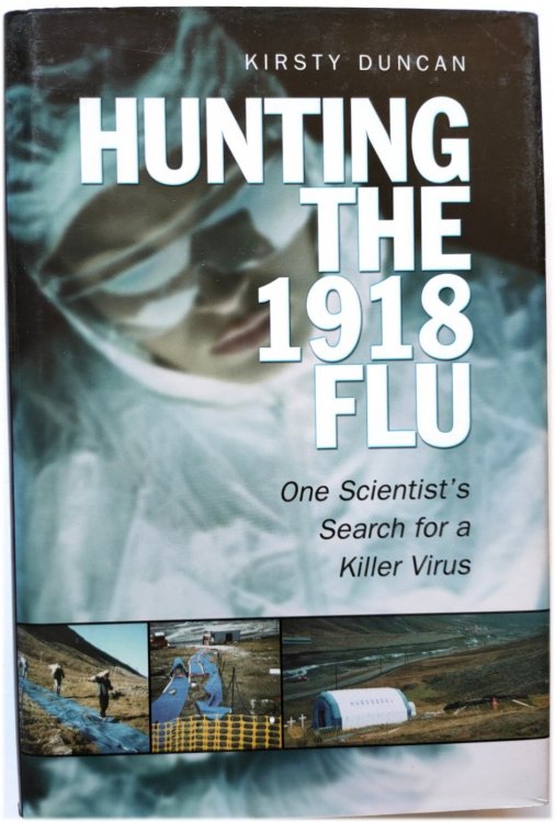 Hunting the 1918 Flu: One Scientist's Search for a Killer Virus