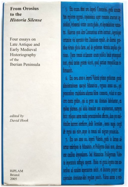 From Orosius to the Historia Silense: Four Essays on Late Antique and Early Medieval Historiography of the Iberian Peninsula
