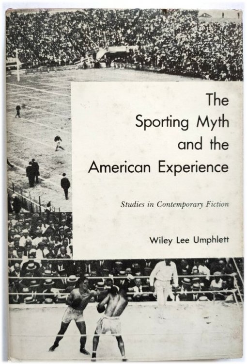 The Sporting Myth and the American Experience: Studies in Contemporary Fiction
