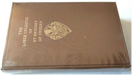 The Liber Celestis of St Bridget of Sweden: The Middle English Version in British Library MS Claudius B i, Together with a Life of the Saint from the Same Manuscript, Volume I: Text