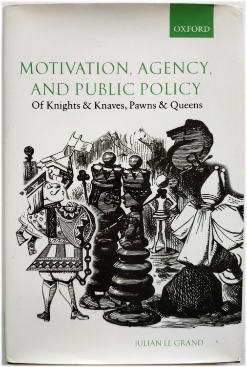 Motivation, Agency, and Public Policy: Of Knights and Knaves, Pawns and Queens