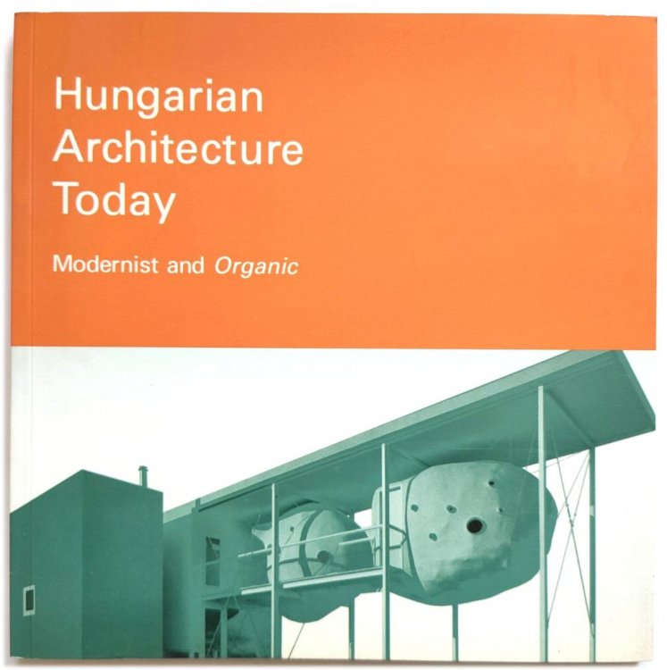 Image for Hungarian Architecture Today: Modernist and Organic Hungarian Architecture Today: Modernist and Organic