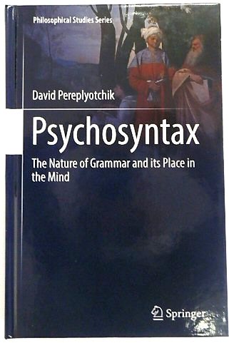 Psychosyntax: The Nature of Grammar and its Place in the Mind: 129 (Philosophical Studies Series, 129)