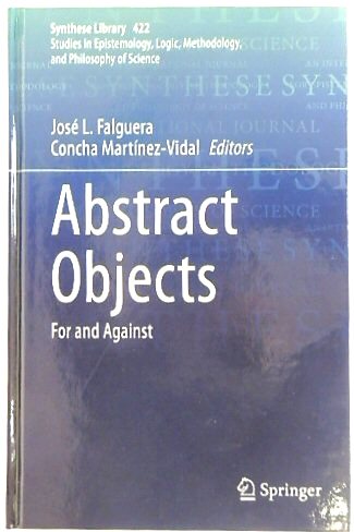 Abstract Objects: For and Against: 422 (Synthese Library, 422)