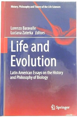 Life and Evolution: Latin American Essays on the History and Philosophy of Biology (History, Philosophy and Theory of the Life Sciences, 26)