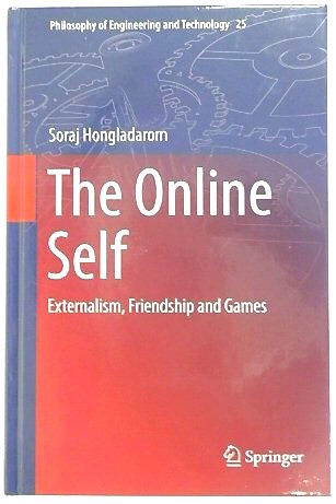 The Online Self: Externalism, Friendship and Games (Philosophy of Engineering and Technology, 25)