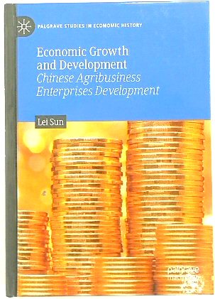 Economic Growth and Development: Chinese Agribusiness Enterprises Development (Palgrave Studies in Economic History)