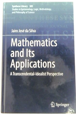 Mathematics and Its Applications: A Transcendental-Idealist Perspective (Synthese Library, 385)