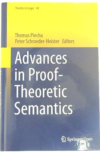Advances in Proof-Theoretic Semantics (Trends in Logic, 43)