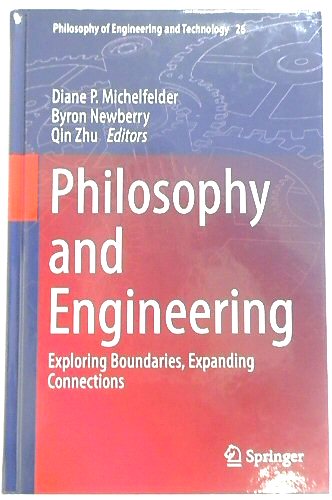 Philosophy and Engineering: Exploring Boundaries, Expanding Connections (Philosophy of Engineering and Technology, 26)