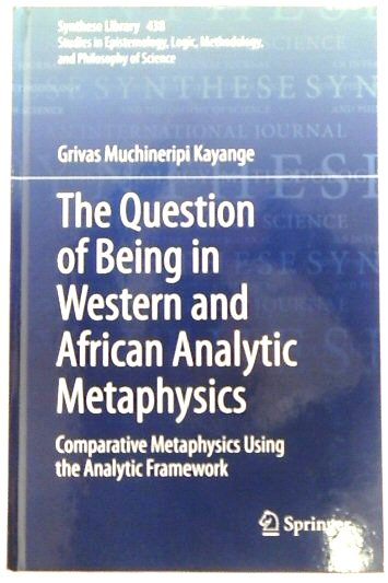 The Question of Being in Western and African Analytic Metaphysics: Comparative Metaphysics Using the Analytic Framework (Synthese Library, 438)