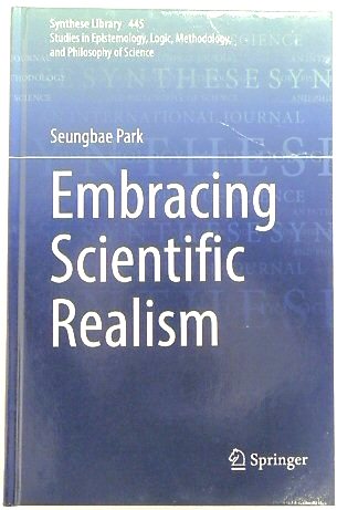 Embracing Scientific Realism (Synthese Library, 445)