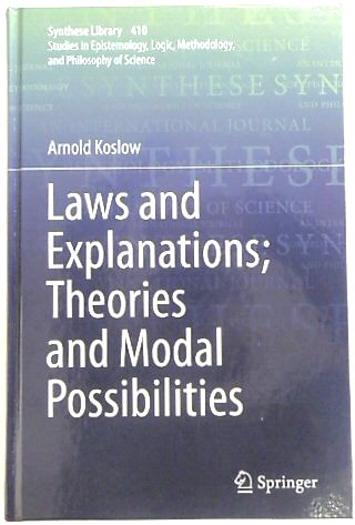 Laws and Explanations; Theories and Modal Possibilities (Synthese Library, 410)