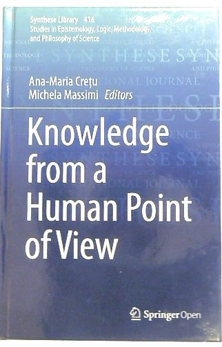 Knowledge from a Human Point of View (Synthese Library, 416)