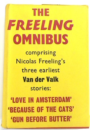The Freeling Omnibus; comprising Nicolas Freeling's three earliest Van der Walk stories: 'Love in Amsterdam', 'Because of the Cats', and 'Gun Before Butter'