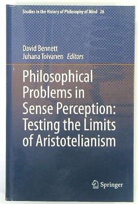 Philosophical Problems in Sense Perception: Testing the Limits of Aristotelianism (Studies in the History of Philosophy of Mind, 26)