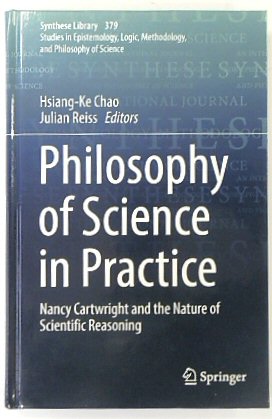 Philosophy of Science in Practice: Nancy Cartwright and the Nature of Scientific Reasoning: 379 (Synthese Library, 379)