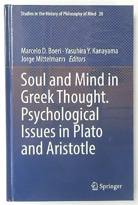 Soul and Mind in Greek Thought. Psychological Issues in Plato and Aristotle (Studies in the History of Philosophy of Mind, 20)