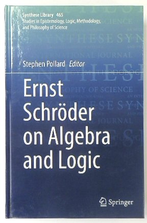 Ernst Schrder on Algebra and Logic (Synthese Library, 465)