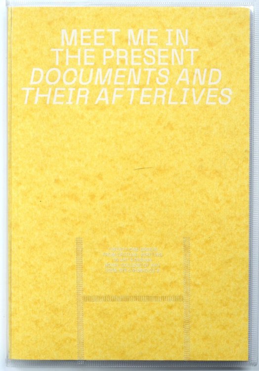 Meet Me in the Present: Documents and their Afterlives