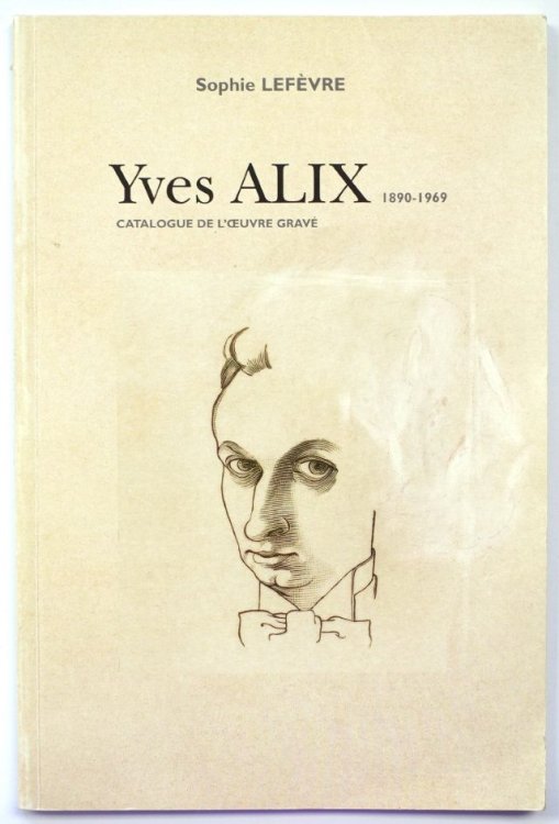 Yves Alix 1890-1969: Catalogue De L'Oevre GRAVE