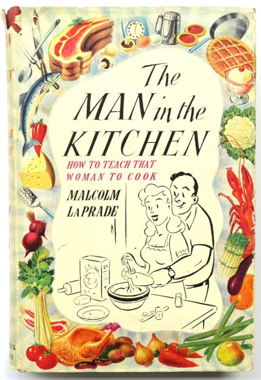 The Man in the Kitchen: How to Teach that Woman to Cook