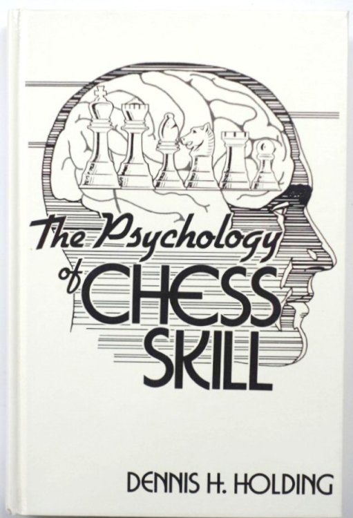 The Psychology of Chess Skill