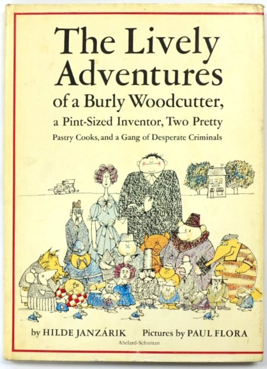 The Lively Adventures of a Burly Woodcutter, a Pint-Sized Inventor, Two Pretty Pastry Cooks, and a Gang of Desperate Criminals