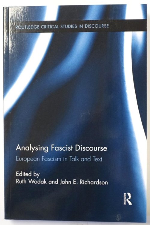 Analysing Fascist Discourse: European Fascism in Talk and Text