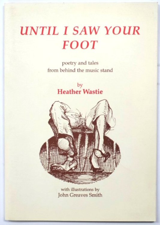 Until I Saw Your Foot: Poetry and Tales From Behind the Music Stand