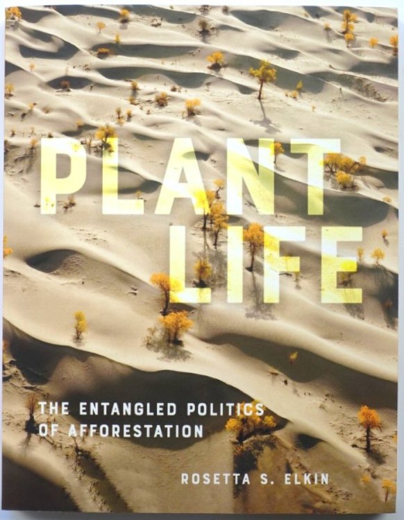 Plant Life: The Entangled Politics of Afforestation