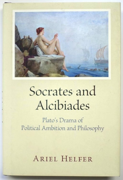 Socrates and Alcibiades: Plato's Drama of Political Ambition and Philosophy