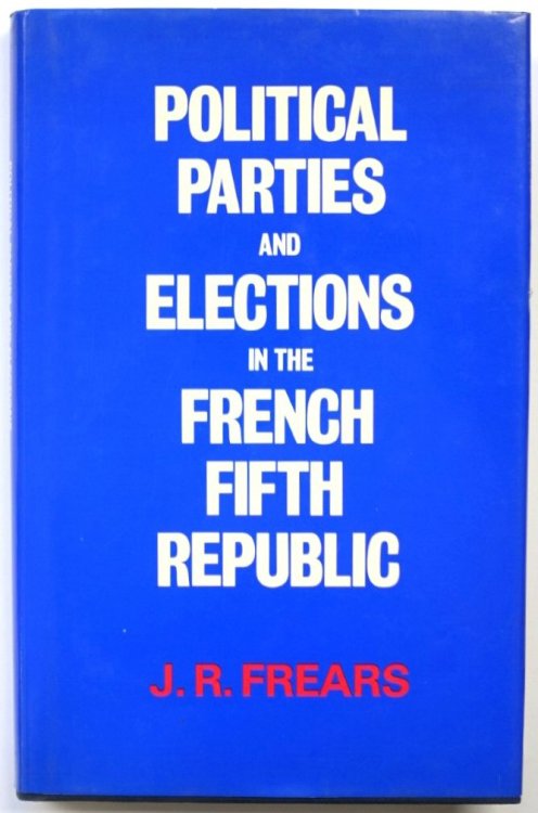 Political Parties and Elections in the French Fifth Republic