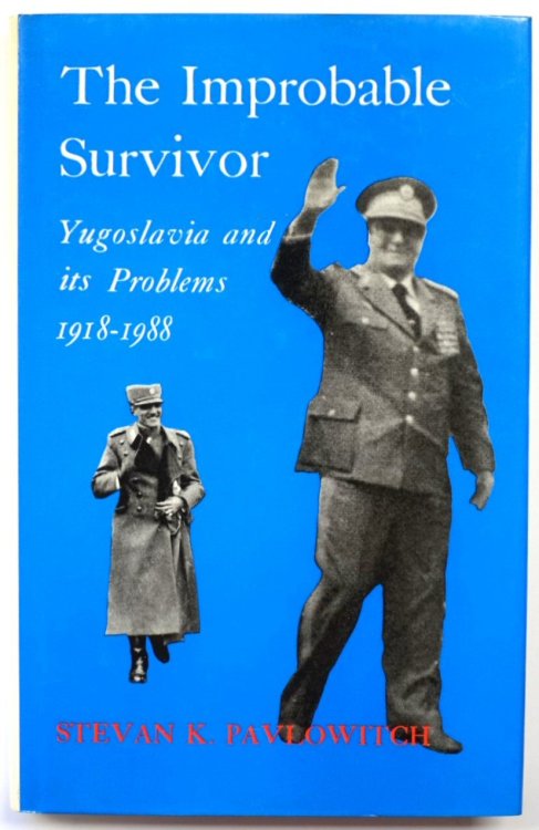 The Improbable Survivor: Yugoslavia and its Problems, 1918-1988