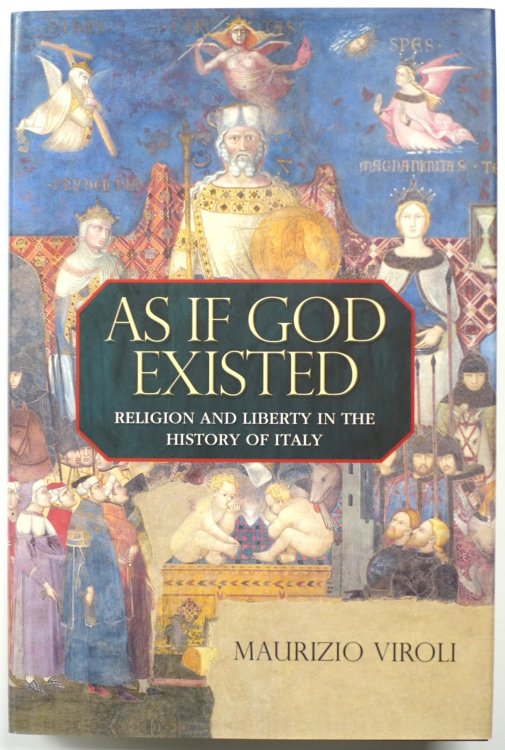 As If God Existed: Religion and Liberty in the History of Italy