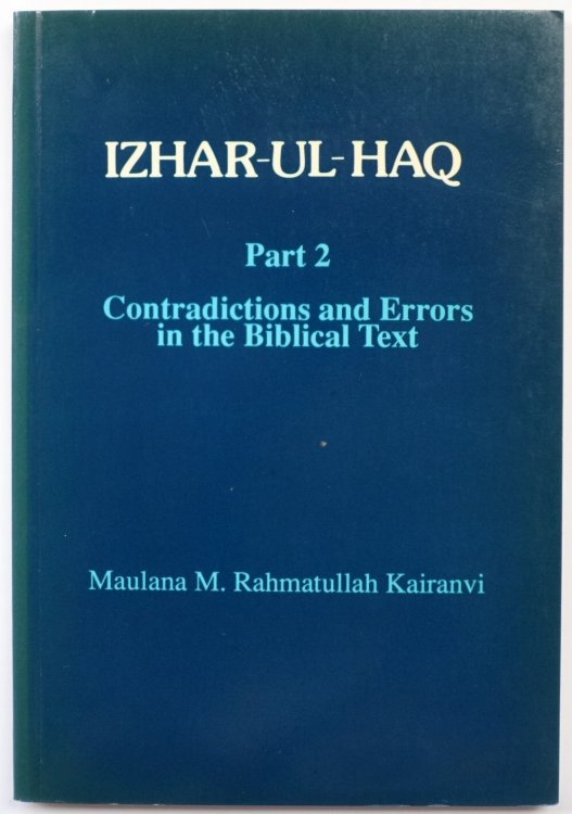 Izhar-Ul-Haq (Contradictions and Errors in the Biblical Text): Part 2