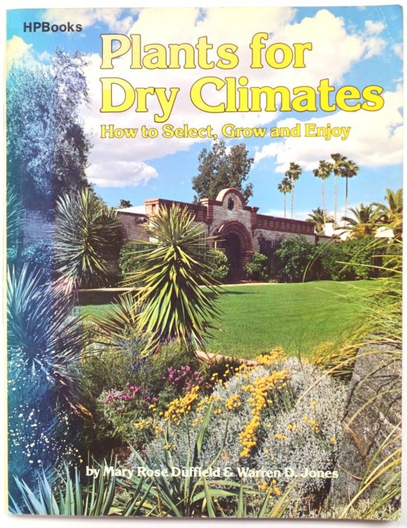 Plants for Dry Climates: How to Select, Grow and Enjoy
