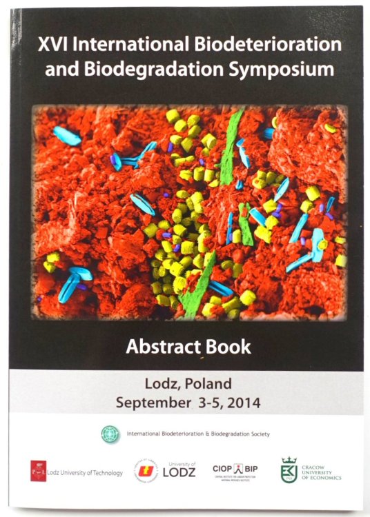 XVI International Biodeterioration and Biodegradation Symposium: Abstract Book: Lodz, Poland: September 3-5, 2014