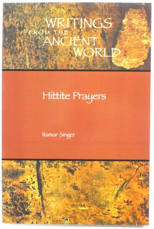Writings from the Ancient World: Hittite Prayers