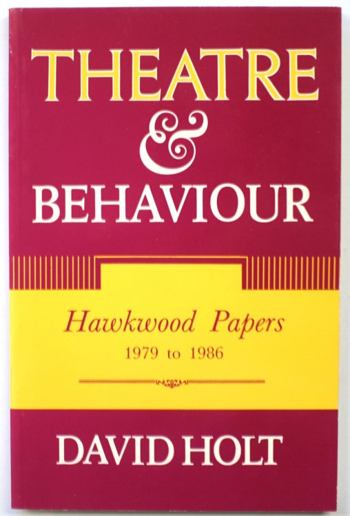 Theatre and Behaviour: Hawkwood Papers: 1979-1986