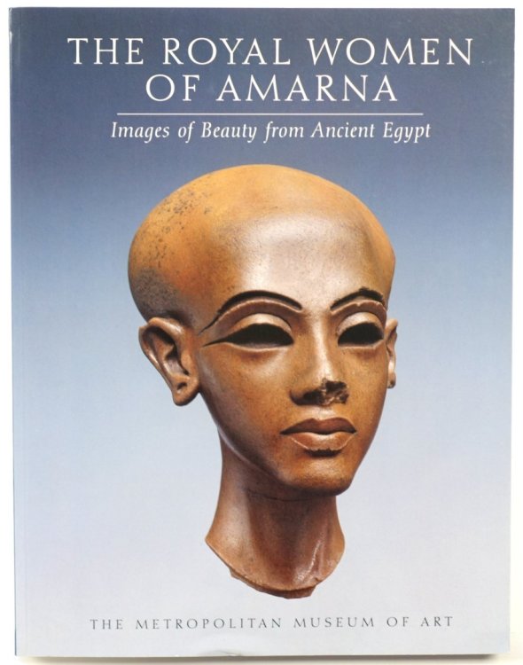 The Royal Women of Amarna: Images of Beauty from Ancient Egypt