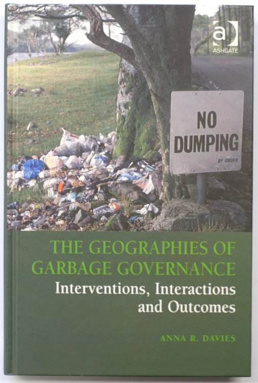 The Geographies of Garbage Governance: Interventions, Interactions and Outcomes