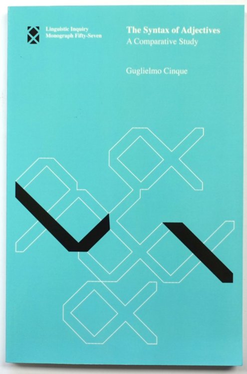 The Syntax of Adjectives: A Comparative Study: Linguistic Inquiry: Monograph Fifty-Seven