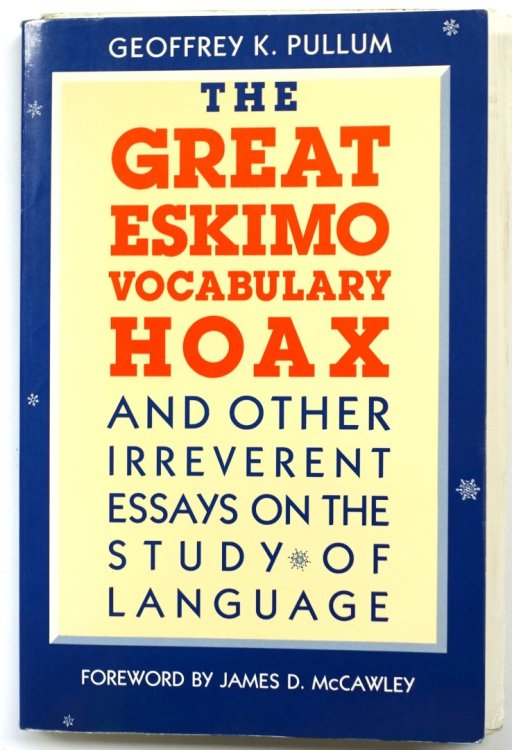 The Great Eskimo Vocabulary Hoax and Other Irreverent Essays On the Study of Language