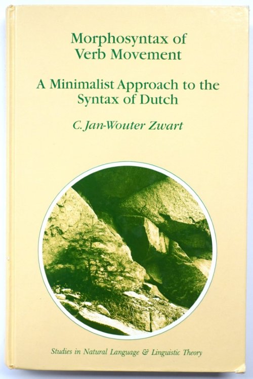 Morphosyntax of Verb Movement: A Minimalist Approach to the Syntax of Dutch