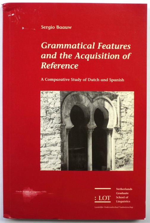 Grammatical Features and the Acquisition of Reference: A Comparative Study of Dutch and Spanish
