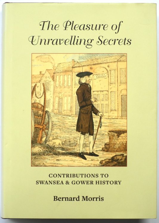 The Pleasure of Unravelling Secrets: Contributions to Swansea and Gower History