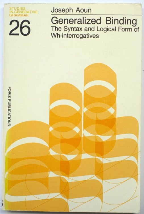Generalized Binding: The Syntax and Logical Form of Wh-Interrogatives: Studies in Generative Grammar:26