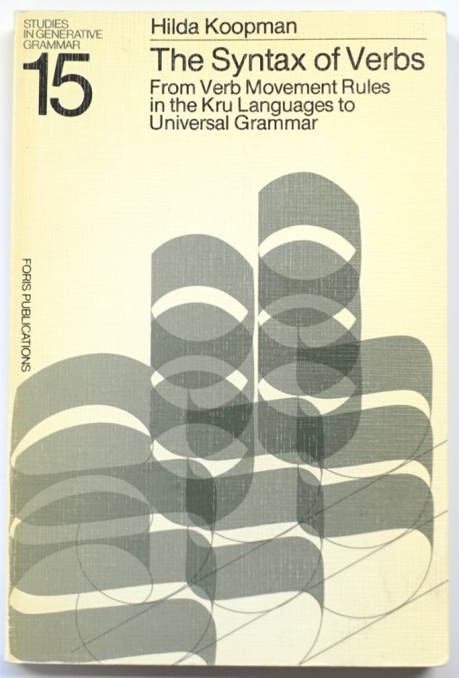 The Syntax of Verbs: From Verb Movement Rules in the Kru Languages to Universal Grammar: Studies in Generative Grammar:15