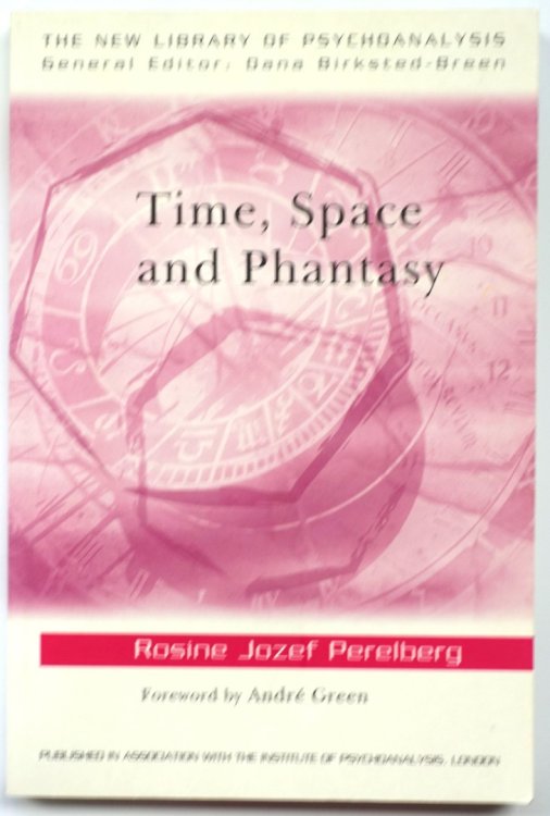 Time, Space and Phantasy (The New Library of Psychoanalysis)